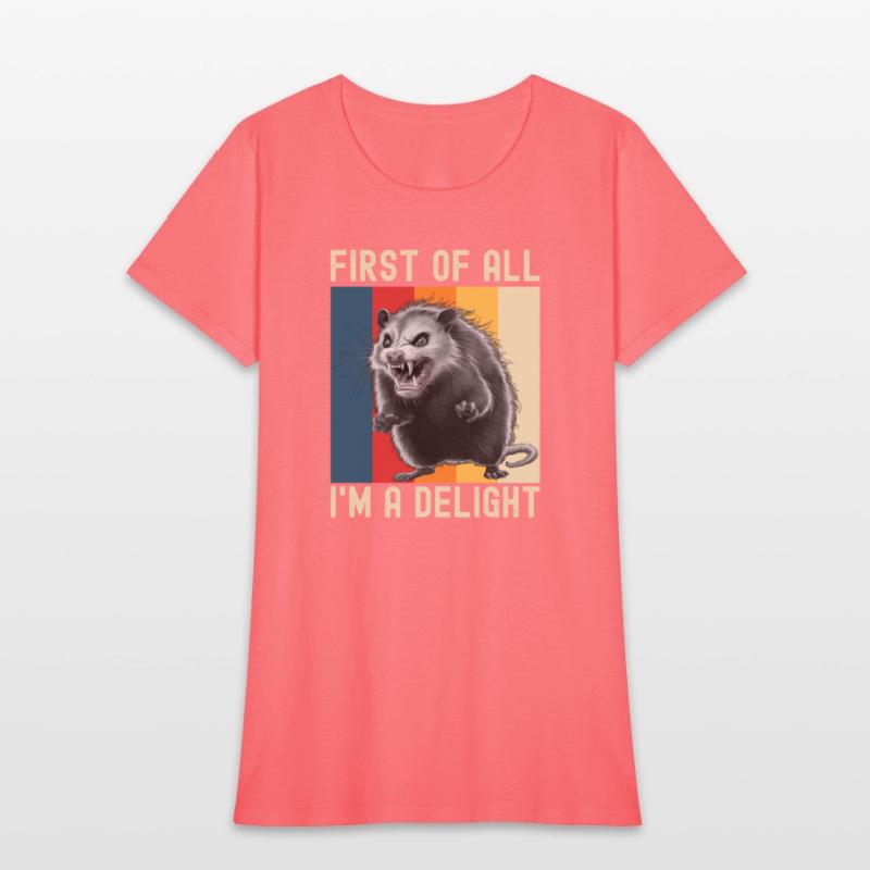 First Of All I'm A Delight Sarcastic Angry Opossum