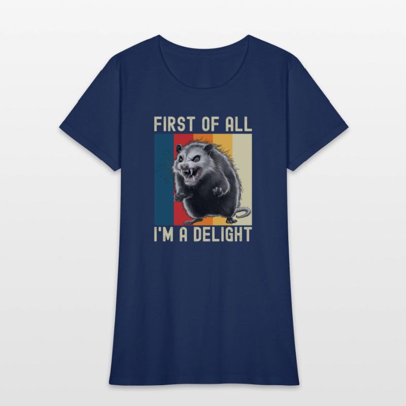 First Of All I'm A Delight Sarcastic Angry Opossum