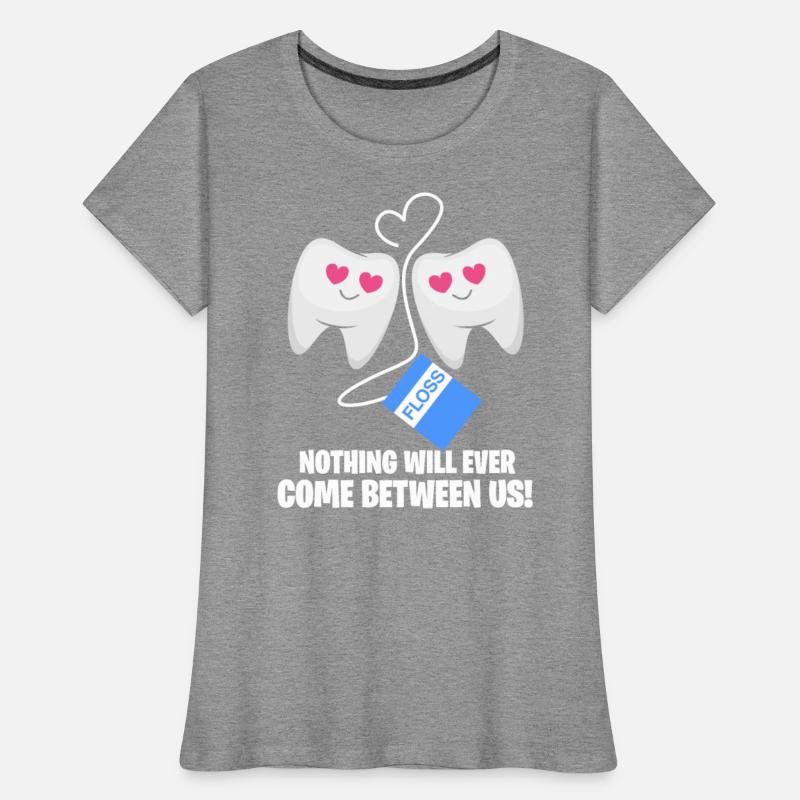 Floss Nothing Will Ever Come Between Us, Dentist