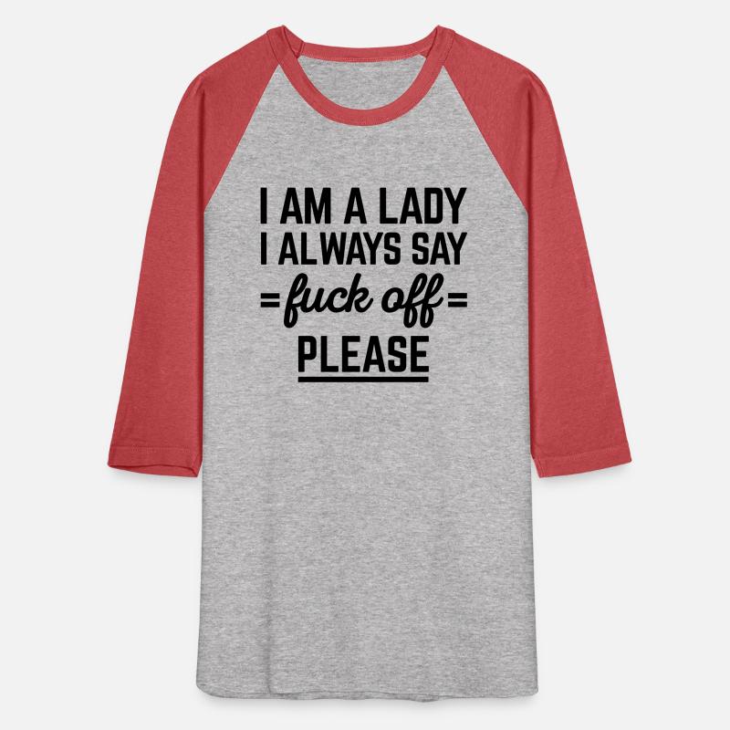 I Am A Lady Fuck Off Funny Sarcastic Women Quote