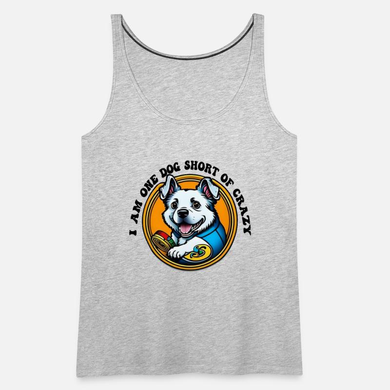 I am one dog short of crazy