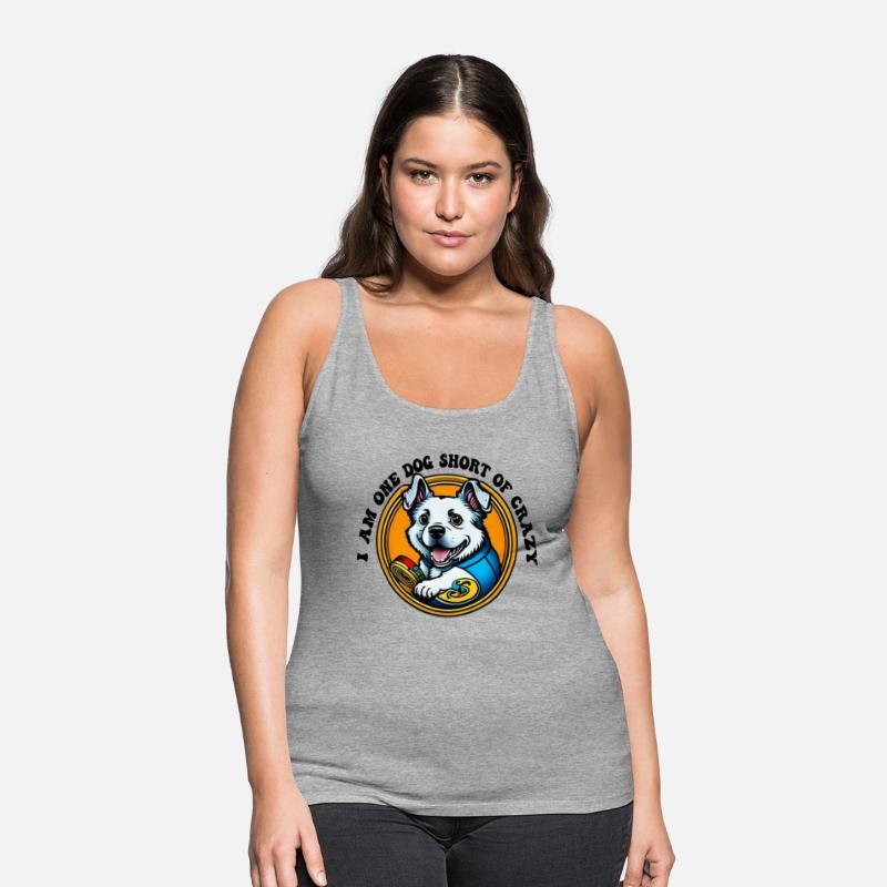 I am one dog short of crazy