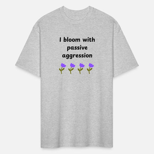 I Bloom with Passive Aggression Design