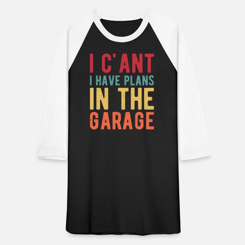 I Cant I Have Plans In The Garage Garage