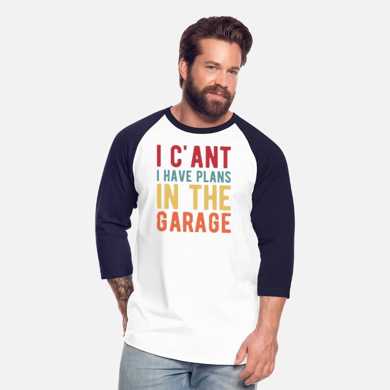I Cant I Have Plans In The Garage Garage