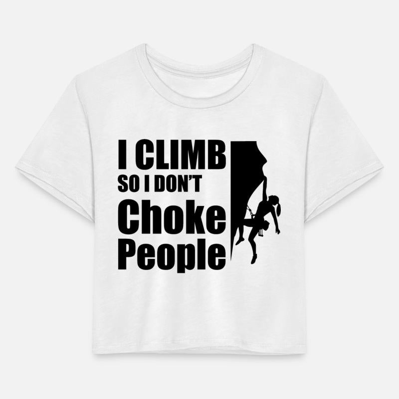 I climb so I don`t choke people