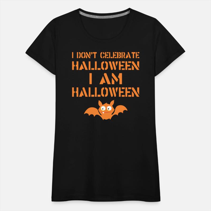 I Dont Celebrate Halloween Im Halloween Bat Scary