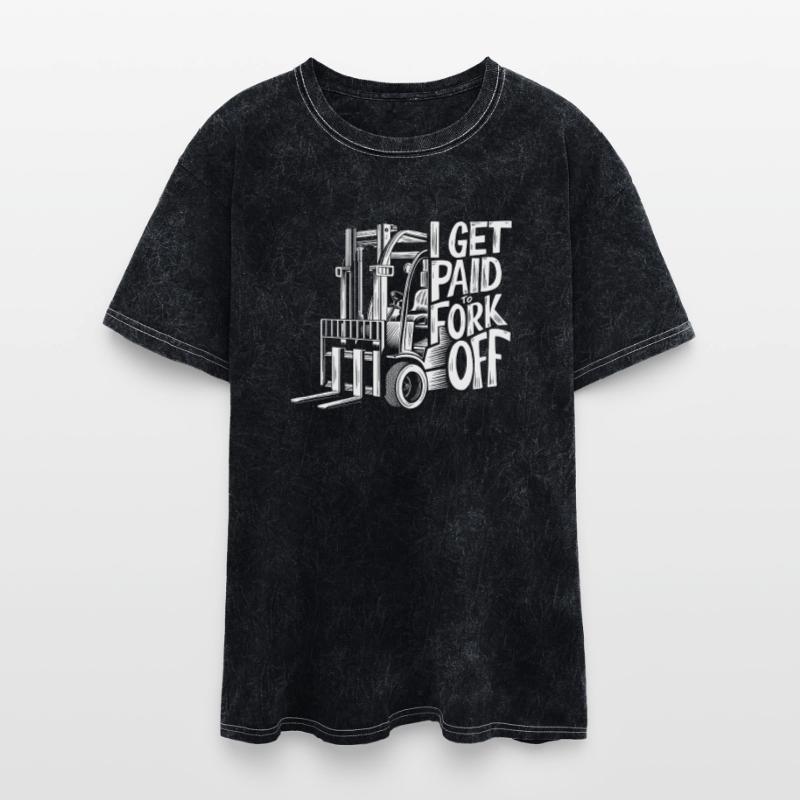 I Get Paid To Fork Off - Warehouse Worker Gift