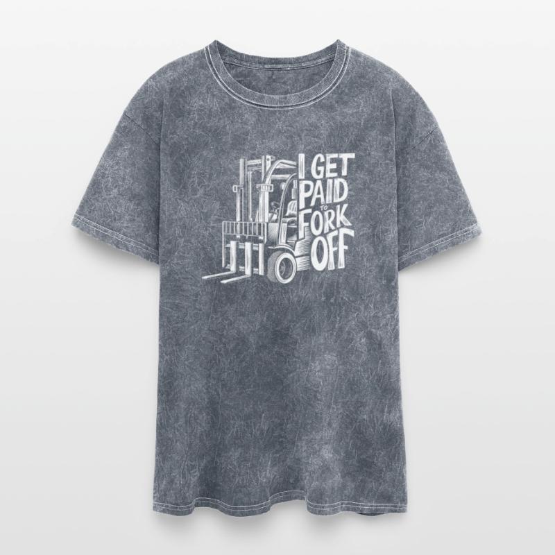 I Get Paid To Fork Off - Warehouse Worker Gift