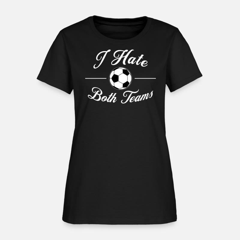 I Hate Both Teams Soccer Funny Men Women