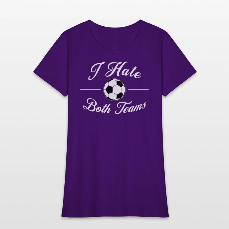 I Hate Both Teams Soccer Funny Men Women