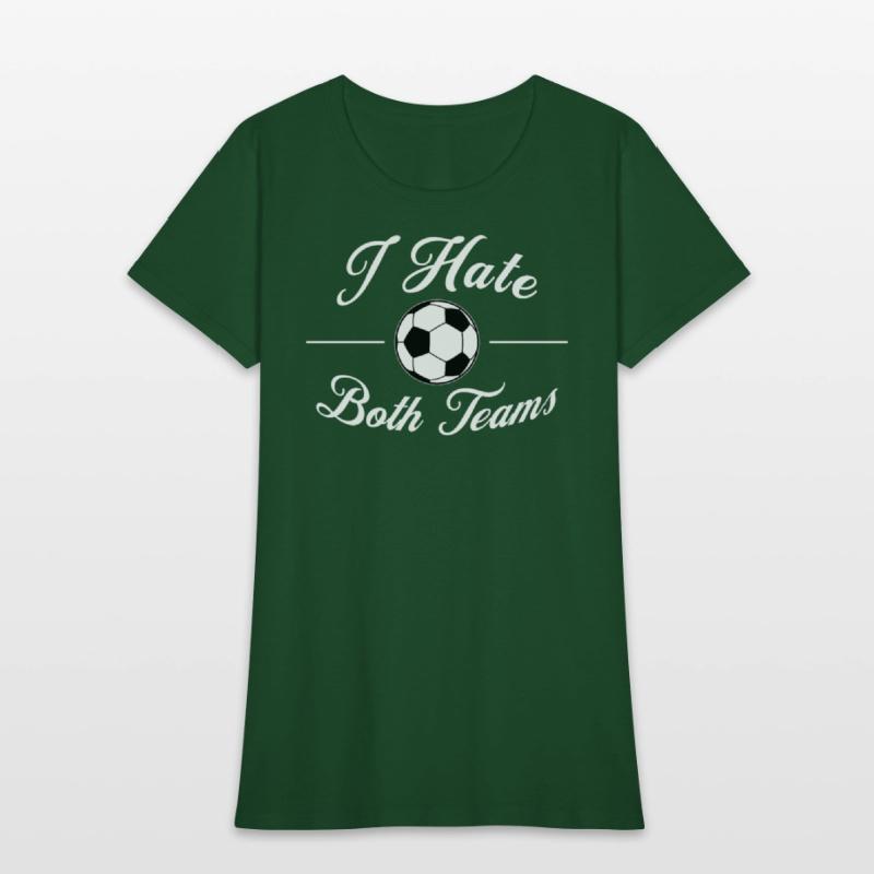 I Hate Both Teams Soccer Funny Men Women