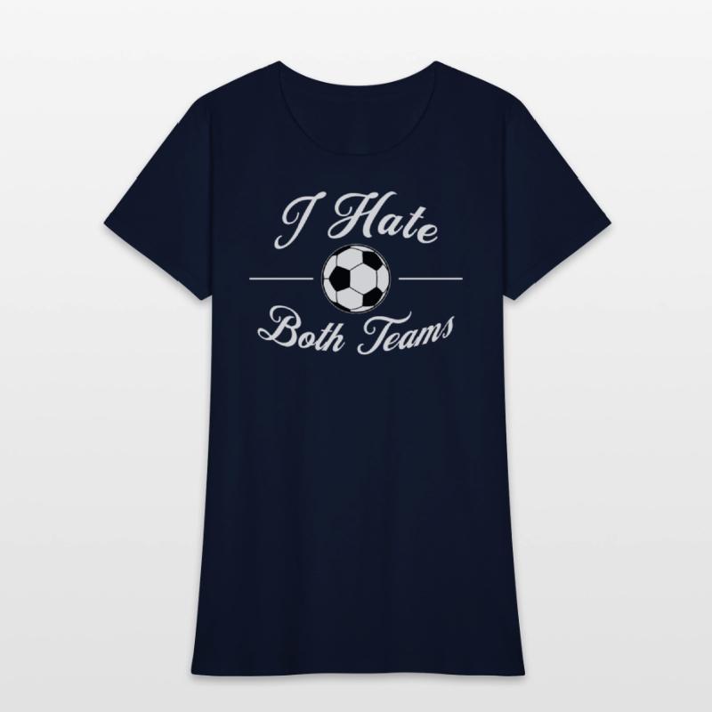 I Hate Both Teams Soccer Funny Men Women
