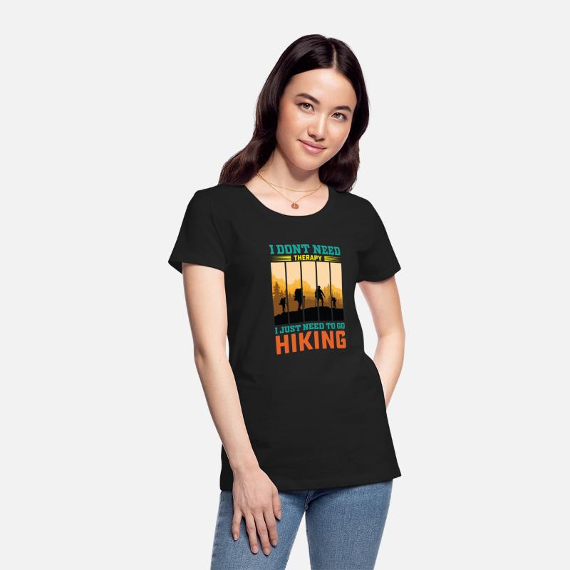 I JUST NEED TO GO HIKING shirt
