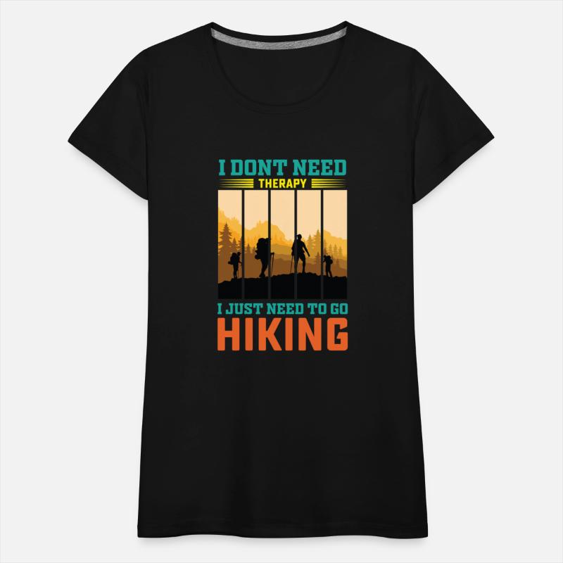 I JUST NEED TO GO HIKING shirt