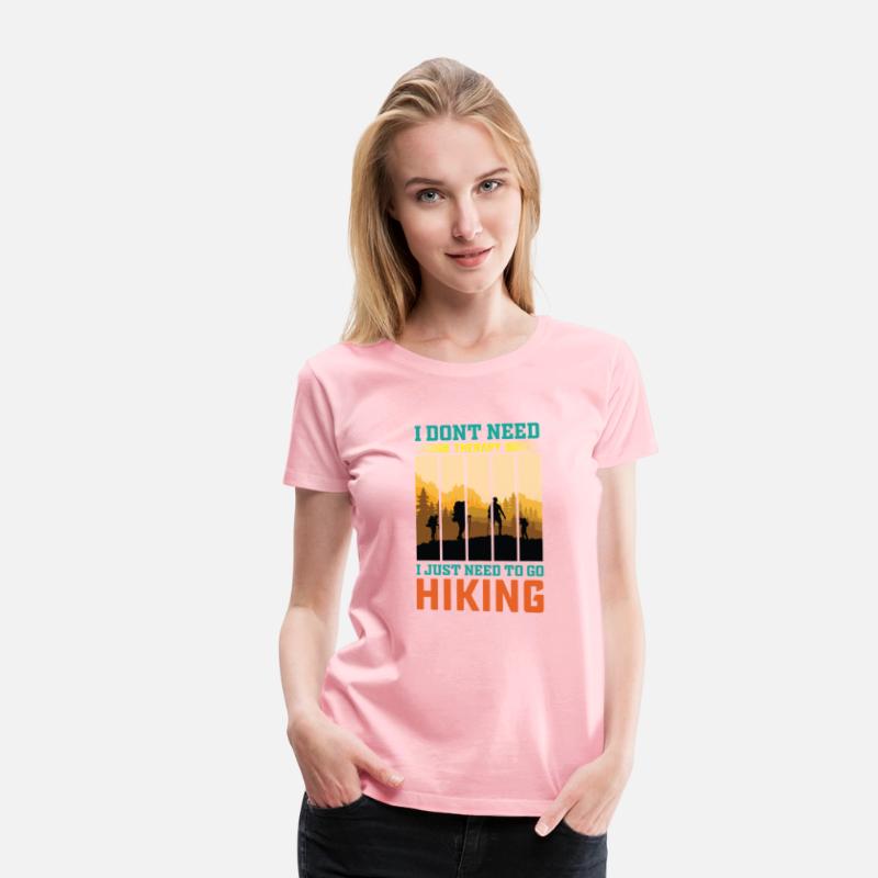 I JUST NEED TO GO HIKING shirt