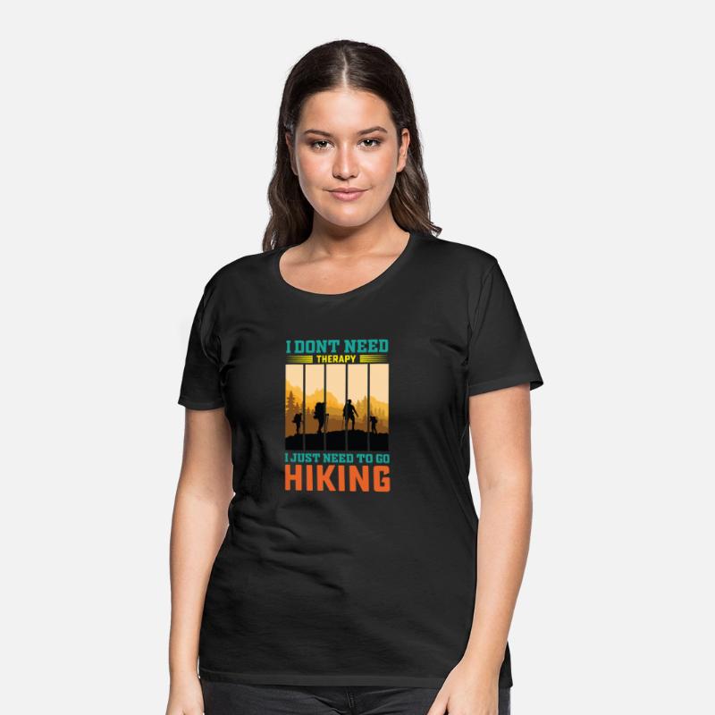 I JUST NEED TO GO HIKING shirt