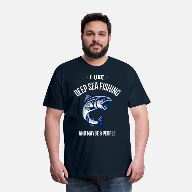 I Like Deep Sea Fishing And Maybe 3 People