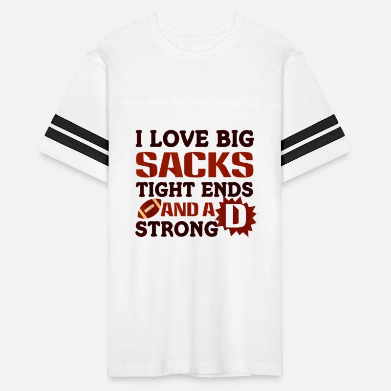 I Love Big Sacks Tight Ends And Strong D
