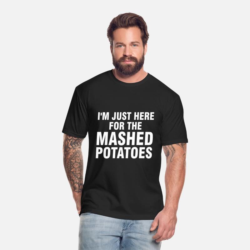 I m just Here for the Mashed Potatoes