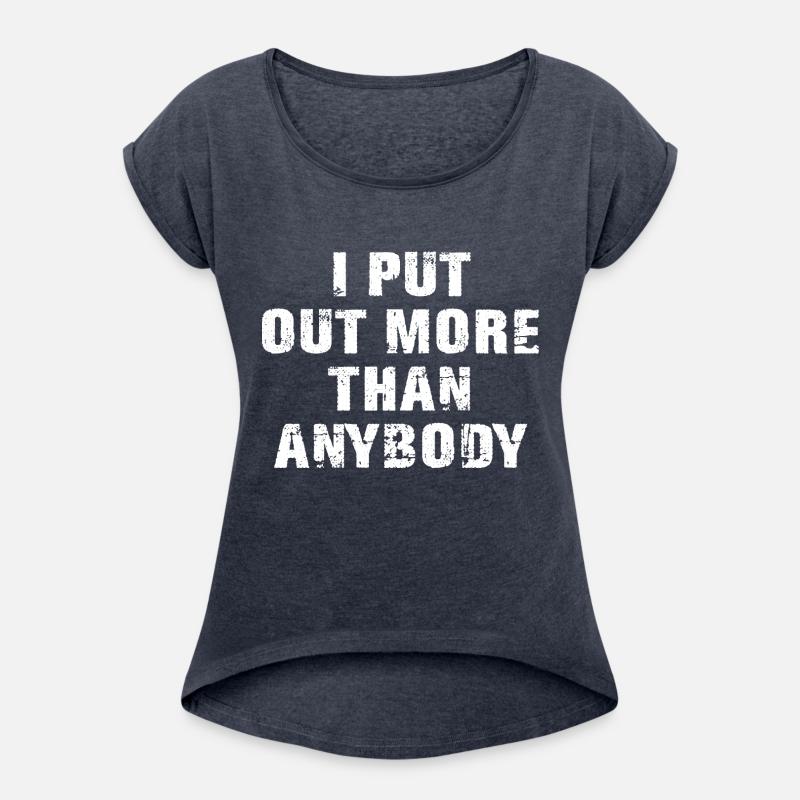 I Put Out More Than Anybody Funny Quote