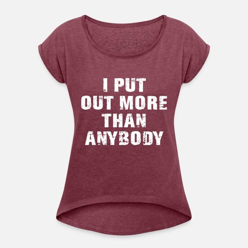 I Put Out More Than Anybody Funny Quote