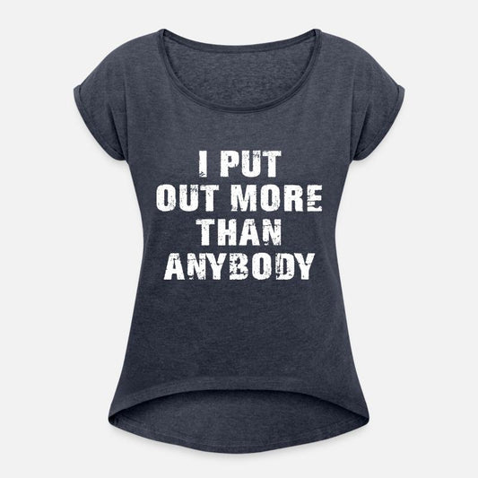 I Put Out More Than Anybody Funny Quote