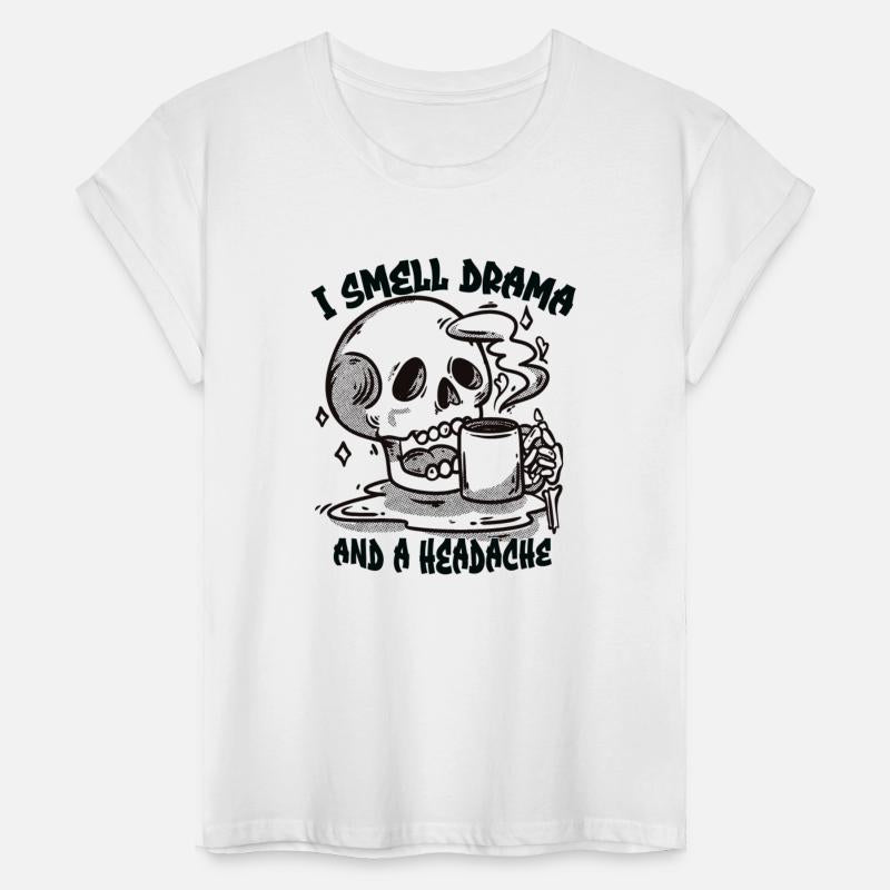 I Smell Drama And A Headache Skull