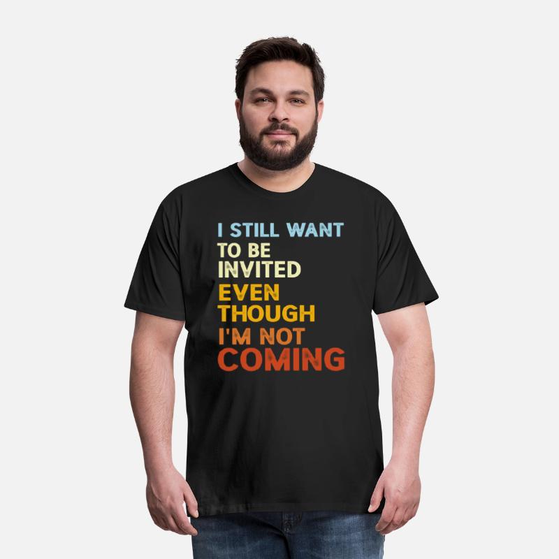 I Still Want To Be Invited Even Though I'm Not Com