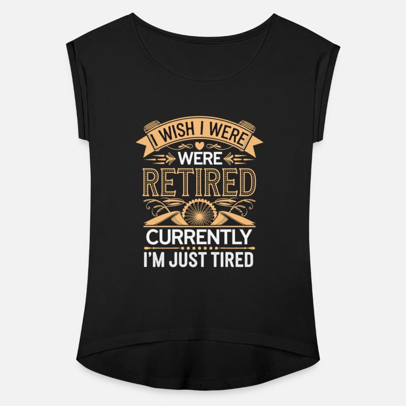 I Wish I Were Retired Currently I'm Just Tired 10