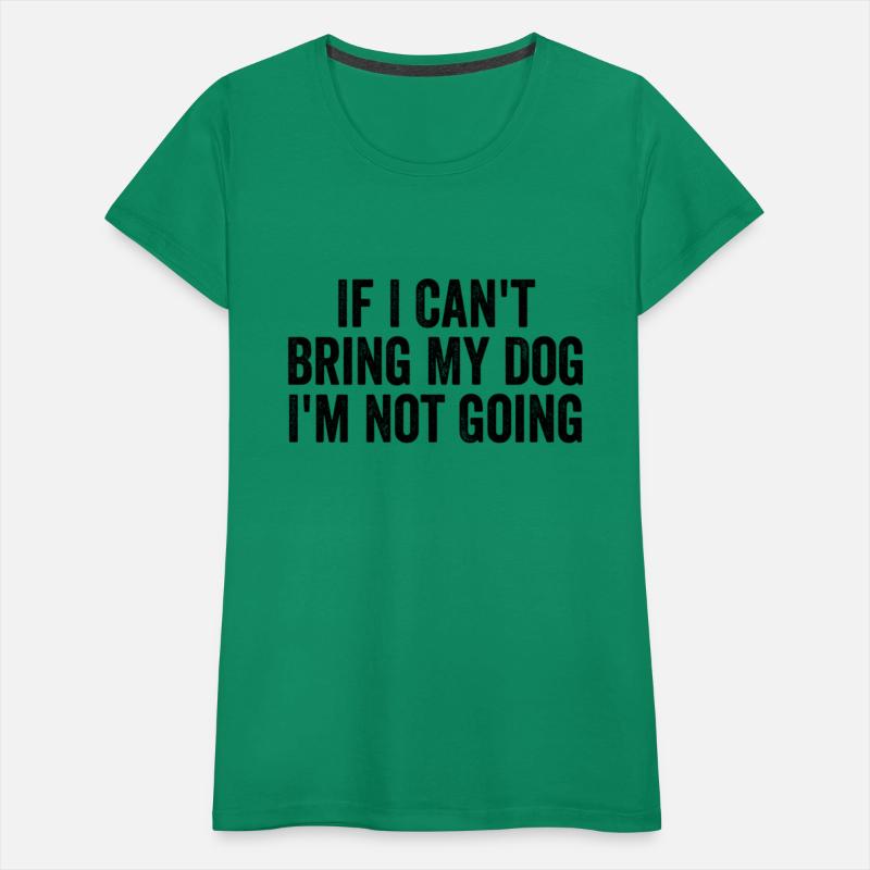 If I Can'T Bring My Dog I'M Not Going