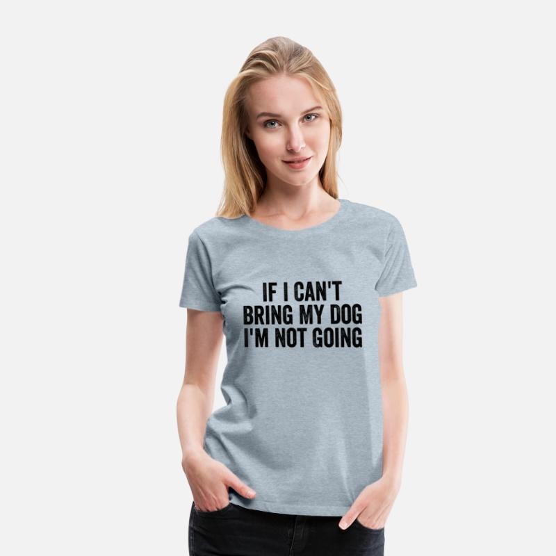 If I Can'T Bring My Dog I'M Not Going