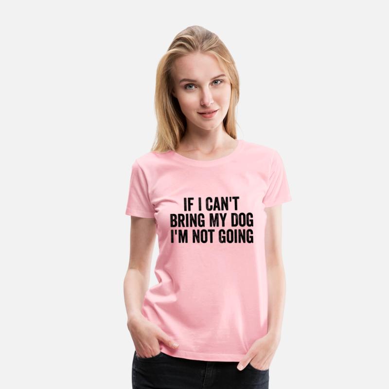 If I Can'T Bring My Dog I'M Not Going