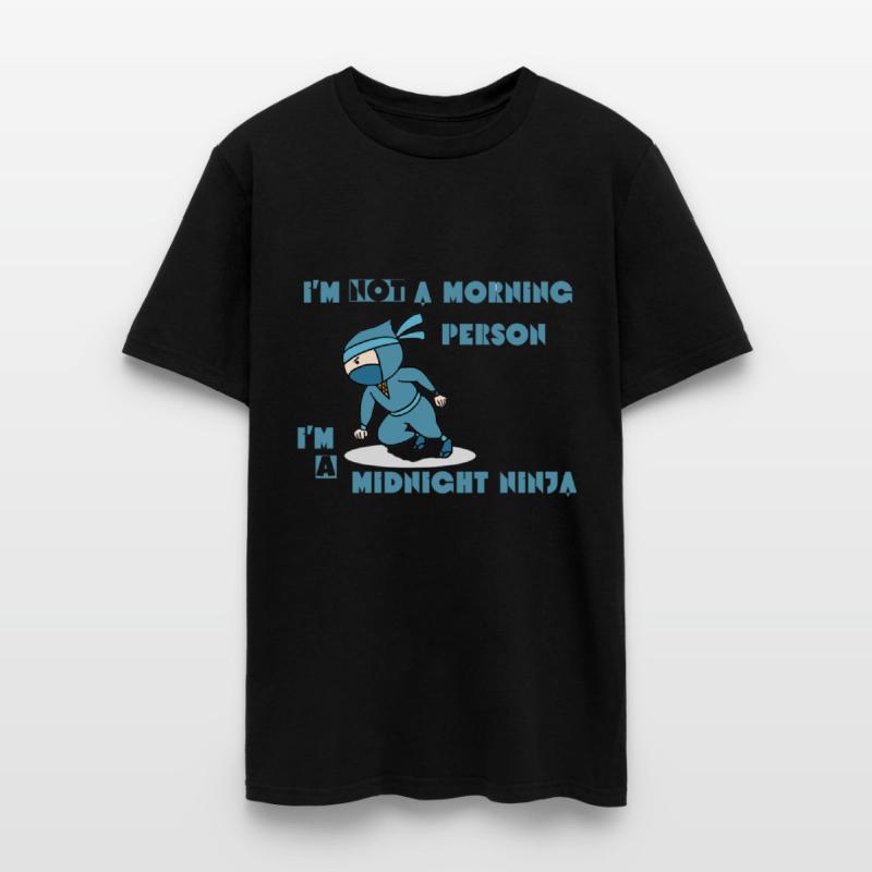 I'm not a morning person, I'm a midnight ninja