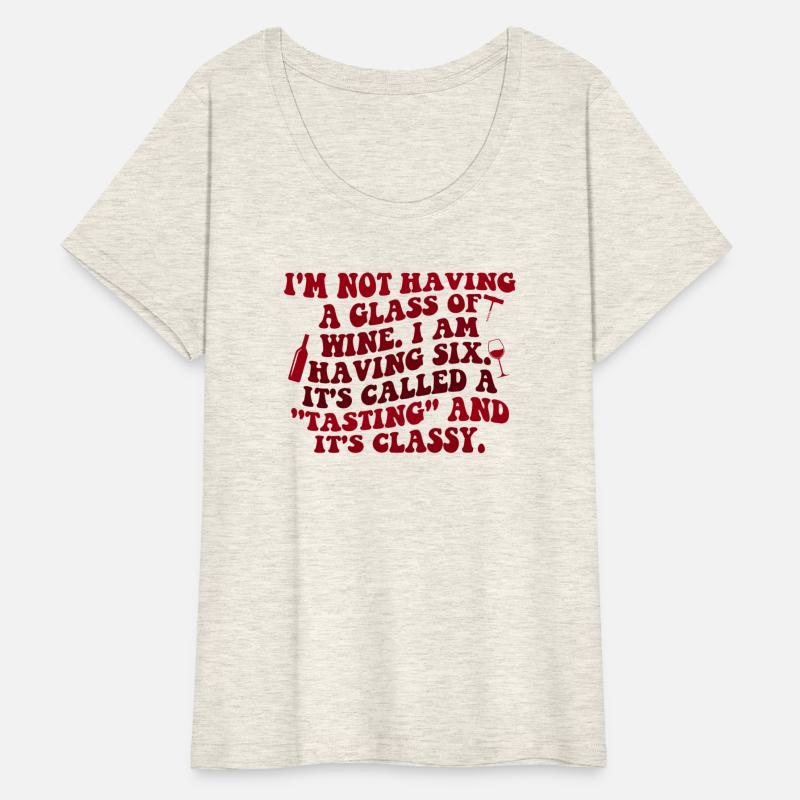 I'm Not Having A Glass Of Wine I Am Having Six