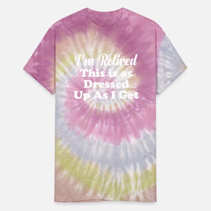 I'm Retired This Is As Dressed Up As I Get