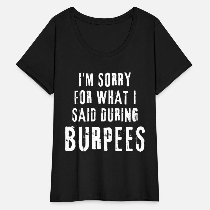 I'm sorry for what i said during burpees