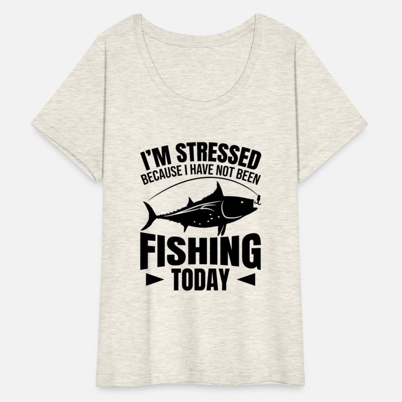 I'm Stressed Cause I'm Not Fishing Today