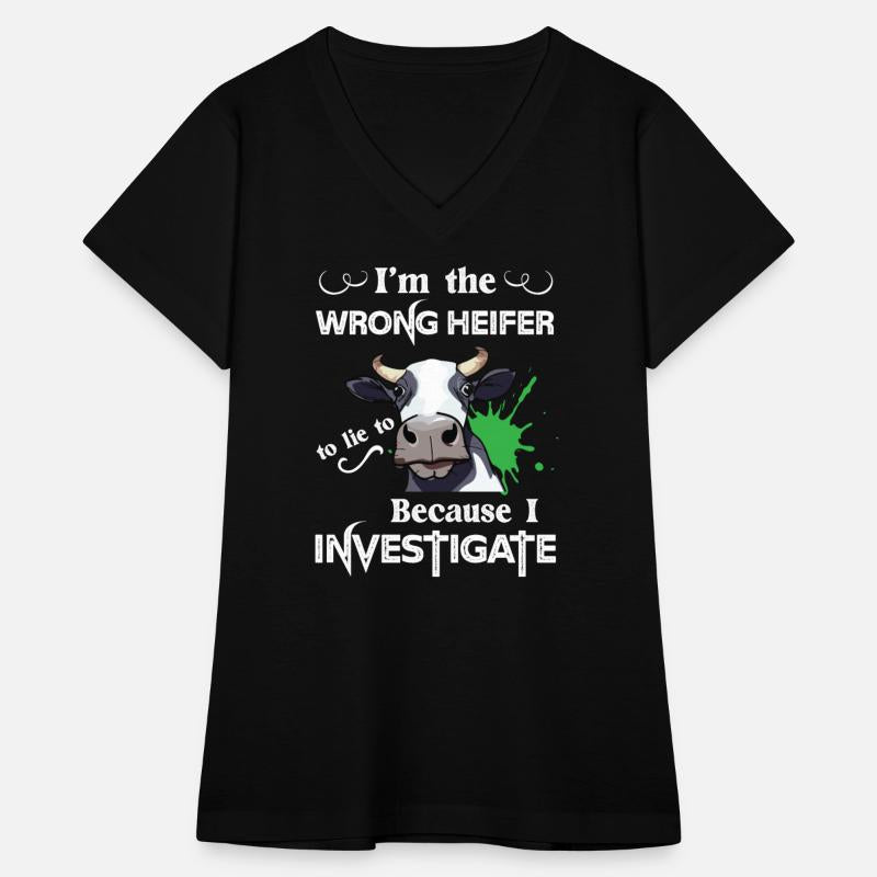 I'm The Wrong Heifer To Lie To Because I Investiga