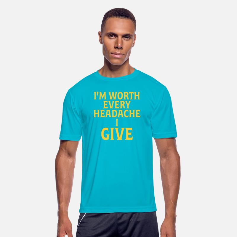 I'm Worth Every Headache I Give Quote