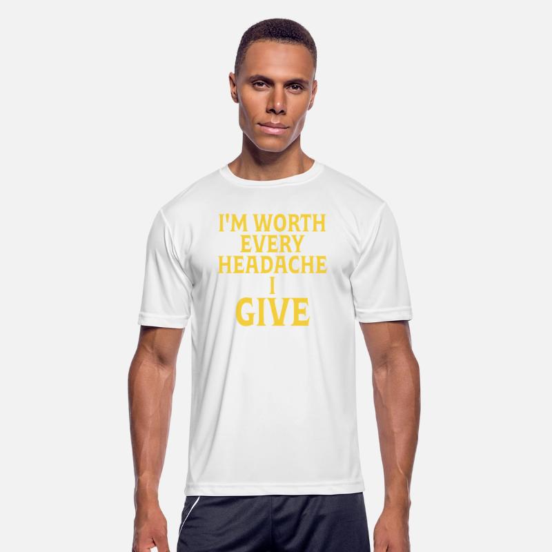 I'm Worth Every Headache I Give Quote