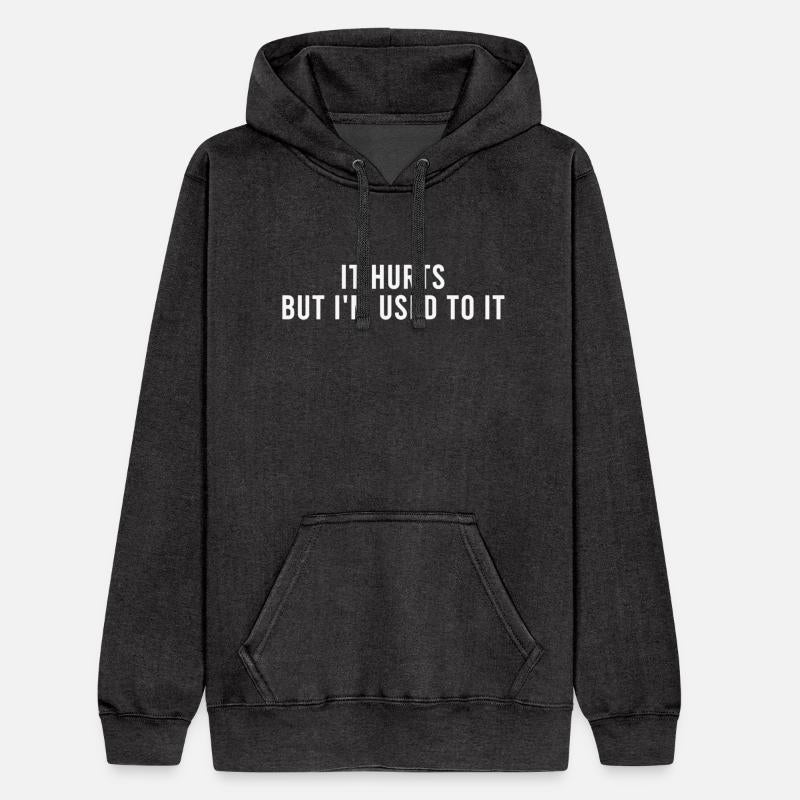 It Hurts But I'm Used To It Quote