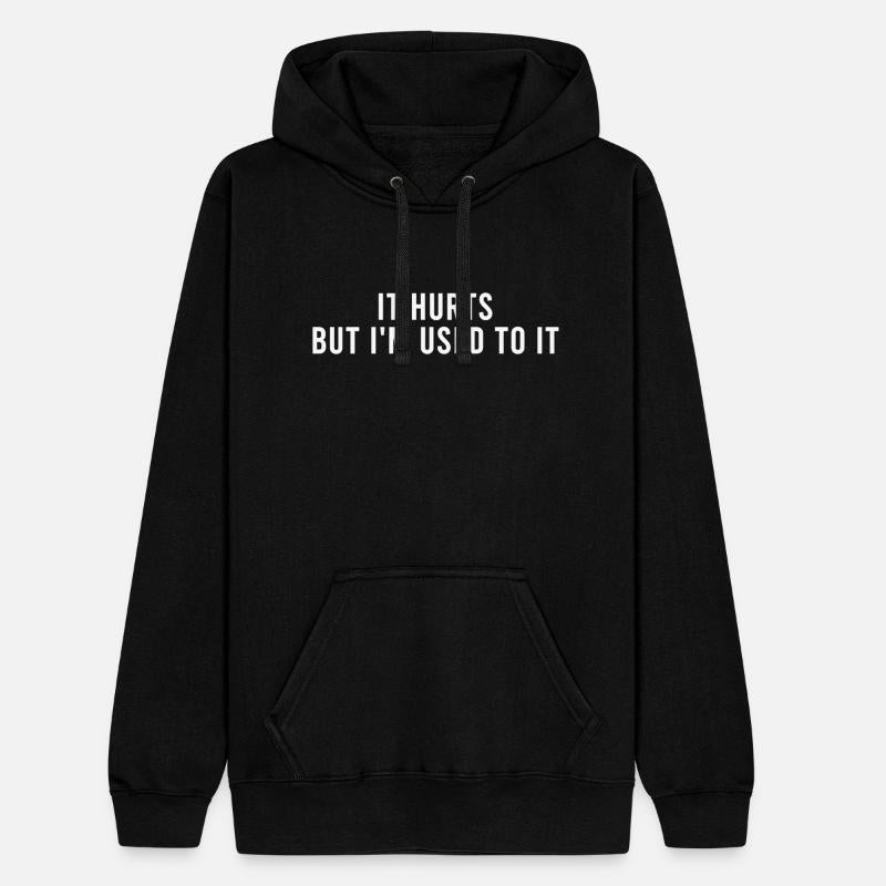 It Hurts But I'm Used To It Quote