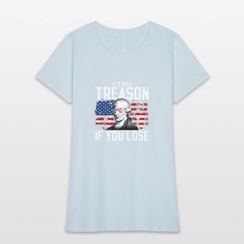 It's Only Treason If You Lose Aaron Burr Julyit's