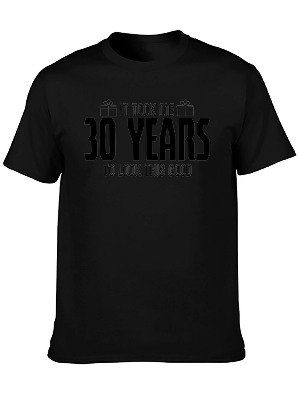 30 Years Look This Good Black T-Shirt