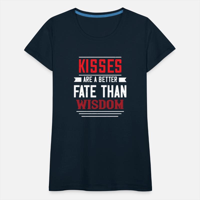 kisses are abetter fate then wisdom Tshirt169