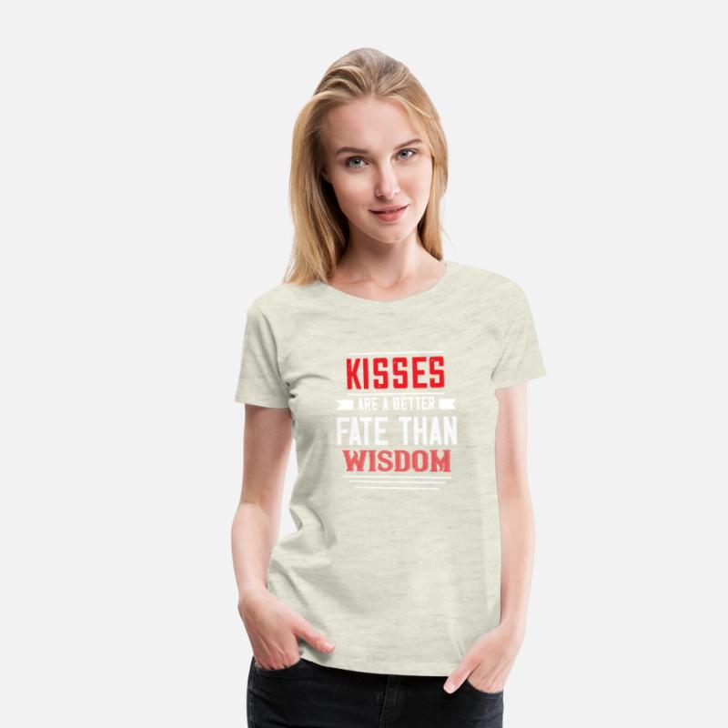 kisses are abetter fate then wisdom Tshirt169