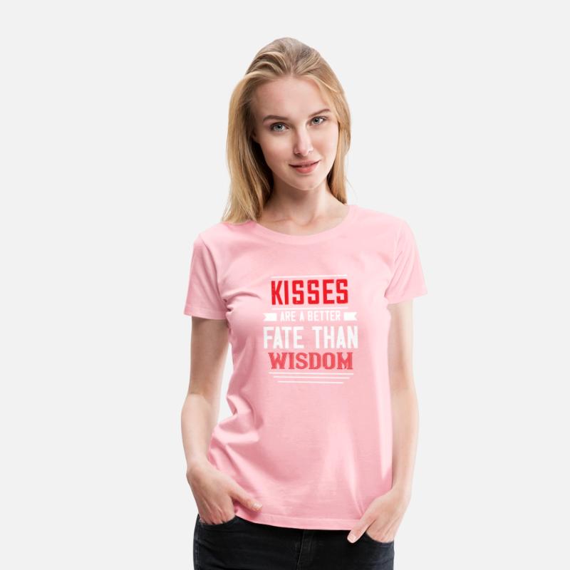 kisses are abetter fate then wisdom Tshirt169