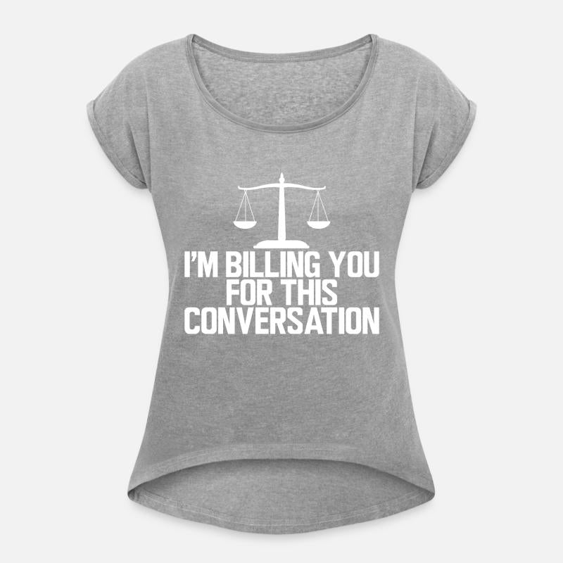 Lawyer - I'm billing you for this conversation