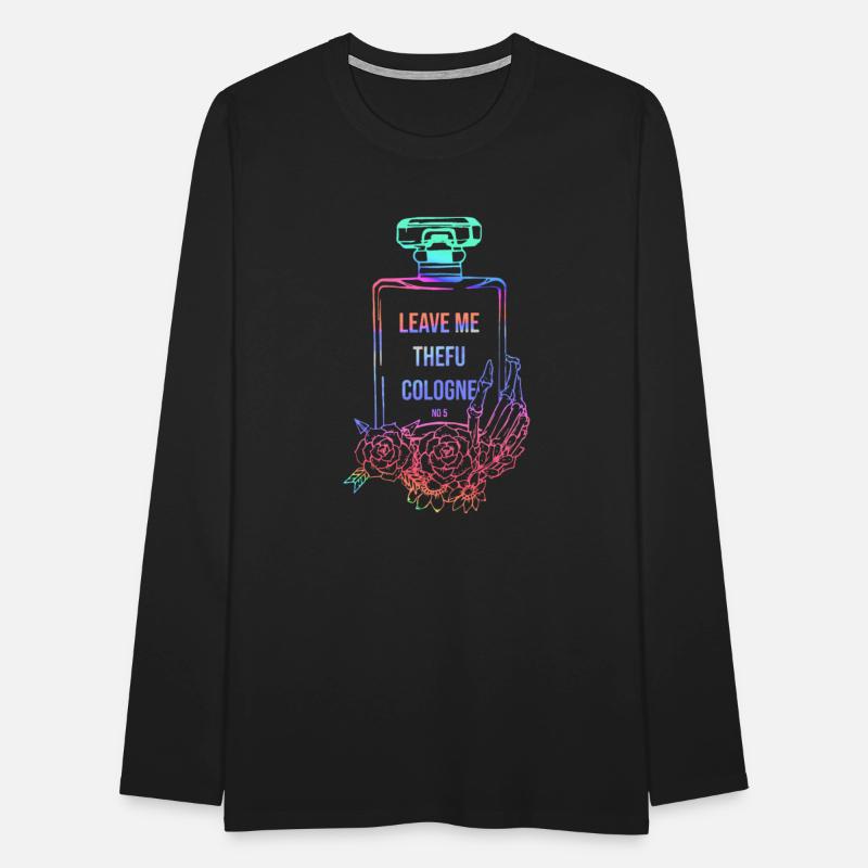 Leave Me Thefu Cologne No 5 Apparel